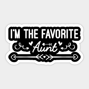I'm The Favorite Aunt, Cute Auntie Sayings Gift For Aunt Sticker